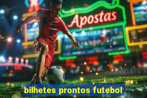 bilhetes prontos futebol